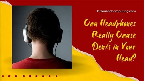 Can Headphones Cause Dents in Your Head? Truth & Tips