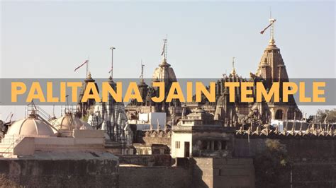 Palitana Jain Temples: Location, History & Much More