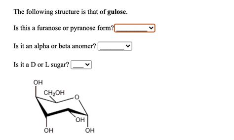 SOLVED: The following structure is that of glucose. Is this a furanose ...