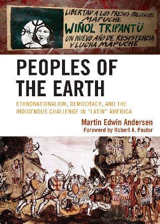 Peoples of the Earth: Ethnonationalism, Democracy, and the Indigenous ...