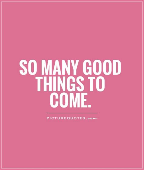 Quotes About Good Things Coming. QuotesGram