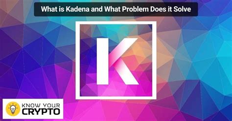 All About Kadena - A Complete Guide - Sanshuinu - Know Your Crypto