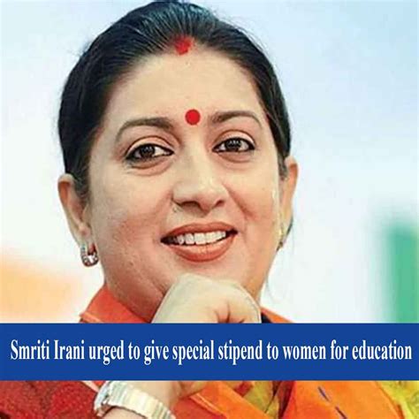 Smriti Irani urged to give special stipend to women for education