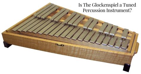 Is The Glockenspiel a Tuned Percussion Instrument? - Creative Musical Instrument