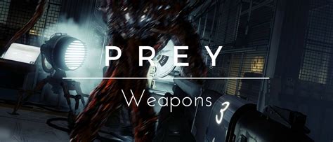 Prey Weapons Directory Wiki - SAMURAI GAMERS