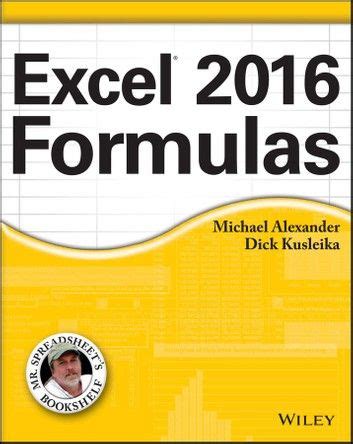 Buy Excel 2016 Formulas by Michael Alexander, Richard Kusleika and Read this Book on Kobo's Free ...