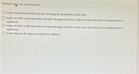 Solved Nominal wages are sticky because:wages remain fixed | Chegg.com