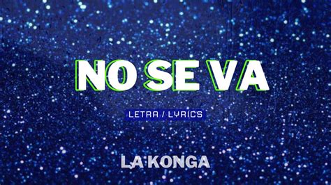 NO SE VA (LETRA / LYRICS) - YouTube