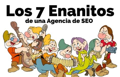 Los 7 enanitos de una agencia de SEO