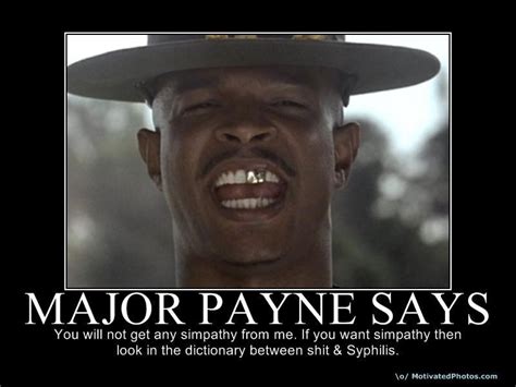 Major Payne Says | Sick humor, Major payne quotes, Favorite movie quotes