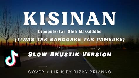 Kisinan - Lirik - Tiwas Tak Banggakke Tak Pamer Pamerke ~ - YouTube