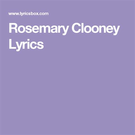 Rosemary Clooney Lyrics | Rosemary clooney, Rosemary, Lyrics