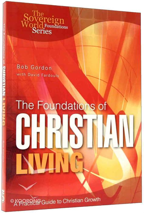 The Foundations of Christian Living by Bob Gordon | Koorong