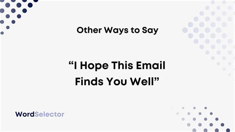 10 Other Ways to Say “I Hope This Email Finds You Well” - WordSelector