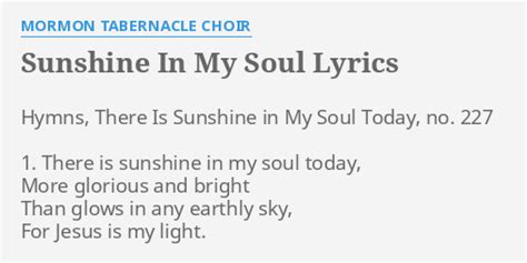 "SUNSHINE IN MY SOUL" LYRICS by MORMON TABERNACLE CHOIR: Hymns, There ...