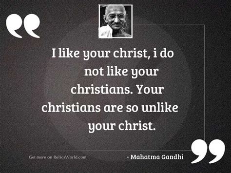 I like your Christ, I ... | Inspirational Quote by Mahatma Gandhi