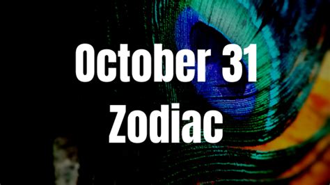 October 31 Zodiac Sign Personality, Compatibility, Traits and More