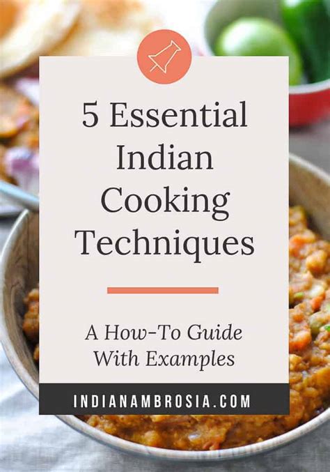 5 Indian Cooking Techniques: An Essential How-To Guide (With Examples) | Indian Ambrosia