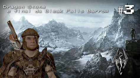 #3 - Terminando Bleak Falls Barrow e entregando a Dragonstone - Skyrim (PT-BR - YouTube