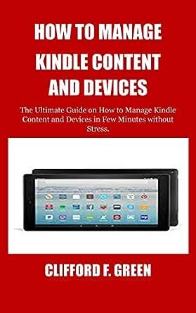 HOW TO MANAGE KINDLE CONTENT AND DEVICES: The Ultimate Guide on How to ...