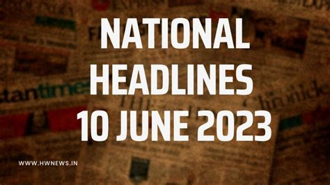 National Headlines: 10 June 2023 - HW News English