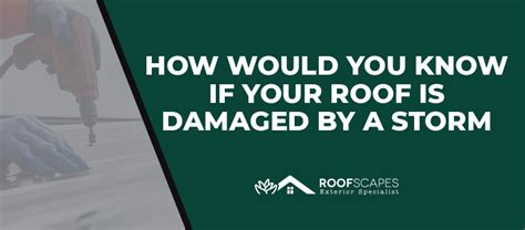 How Would You Know If Your Roof Is Damaged By A Storm? - RoofScapes ...