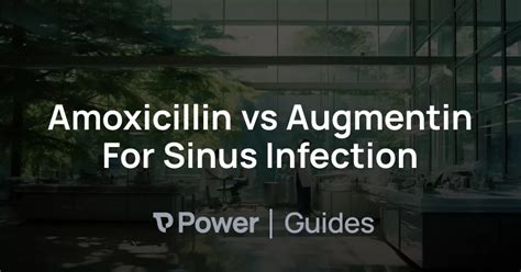 Amoxicillin vs Augmentin For Sinus Infection | Power