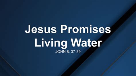 Jesus Promises Living Water Sermon by Sermon Research Assistant, John 8 ...