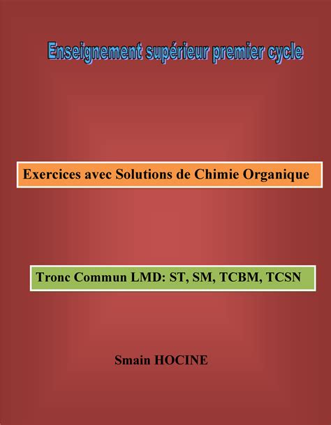 Chimie Organique Exercices avec Solutions - Exercices avec Solutions de Chimie Organique Tronc ...