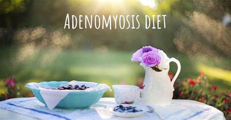 Adenomyosis diet. Is there a diet which improves the quality of life of ...