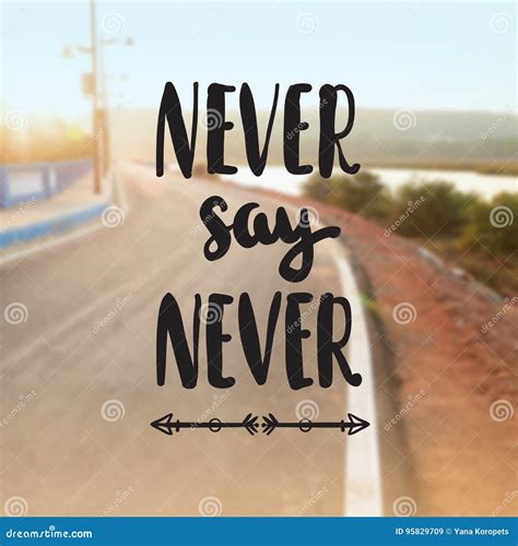 Never Say Never Inspiration and Motivation Quotes Stock Image - Image ...