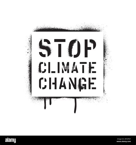 STOP CLIMATE CHANGE quote. Spray paint graffiti stencil with leakage ...