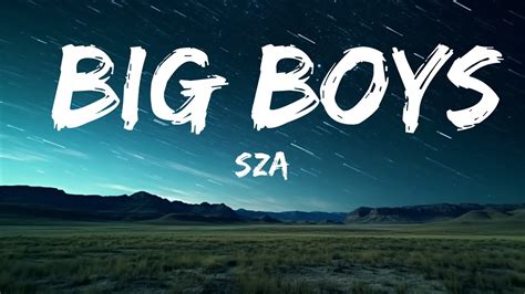 SZA - Big Boys (Lyrics) "I need a big boy, give me a big boy" [Tiktok ...