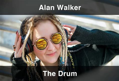 Alan Walker - The Drum Şarkı Sözleri Türkçe Çeviri (2024 Güncel ...