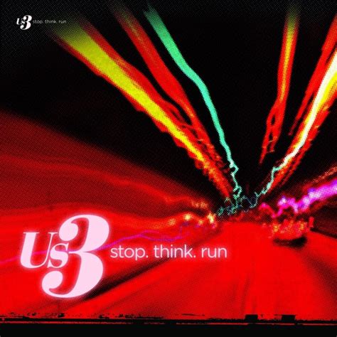 Us3 - stop. think. run Lyrics and Tracklist | Genius