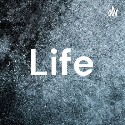 Life • A podcast on Spotify for Podcasters