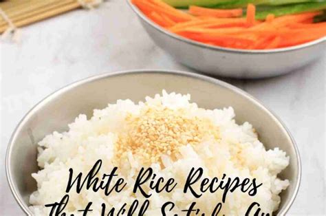 White Rice Recipes That Will Satisfy Any Craving!