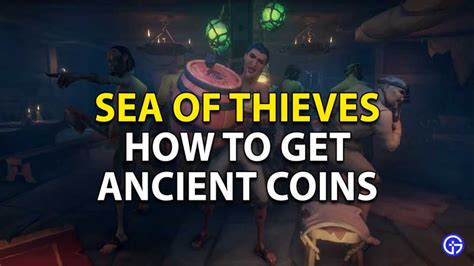 Sea Of Thieves: How To Get Ancient Coins - Gamer Tweak