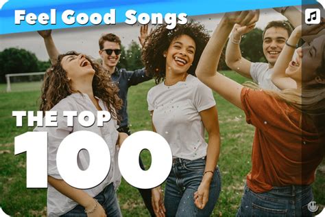 Top 100 Feel Good Songs