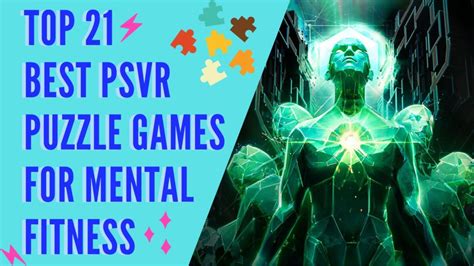 Top 21 Best PSVR Puzzle Games for Mental Fitness and Toughness