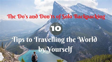 10 Solo Backpacking Tips to Travelling the World by Yourself