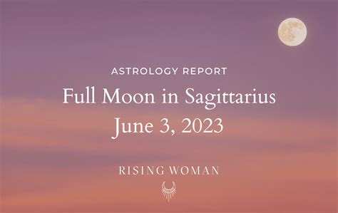 Full Moon in Sagittarius ~ June 3rd 8:42pm PT / 11:42pm ET ~ Theme ...