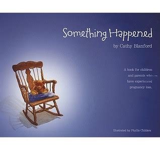 Something Happened: A Book for Children and Parents who have Experienced Pregnancy Loss by Cathy ...