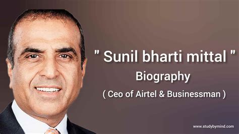 Sunil bharti mittal biography in english (CEO of Airtel) Businessman ...