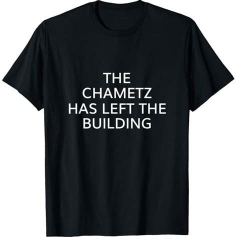 Chametz Has Left The Building Kosher Passover Jewish Matzah T-Shirt - Walmart.com