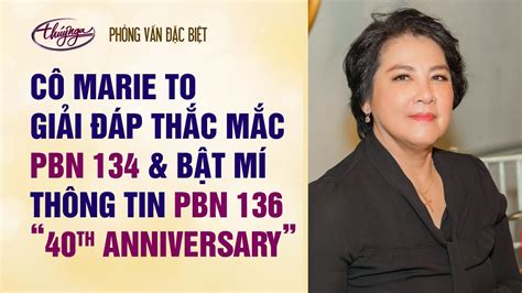 Cô Marie Tô giải đáp thắc mắc PBN 134 và BẬT MÍ thông tin PBN 136 "Kỷ ...