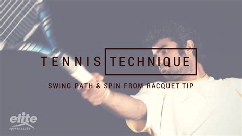 Tennis Technique: Swing Path and Spin from Racquet Tip