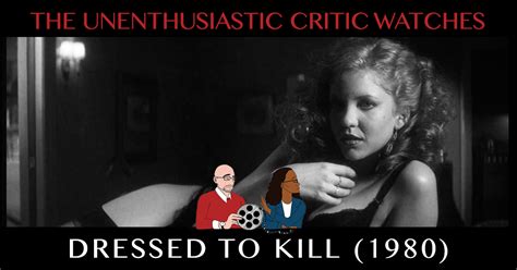 DRESSED TO KILL | THE UNAFFILIATED CRITIC