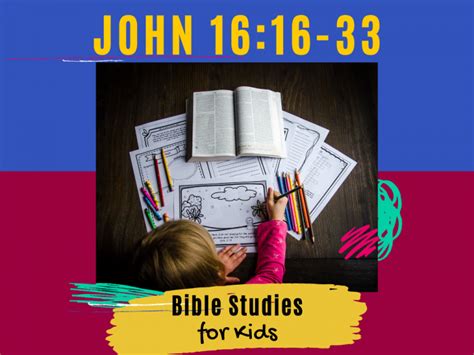 Bible Studies for Kids – John 16:16-33 – Deeper KidMin