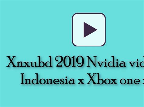 Xnxubd 2019 Nvidia video Indonesia x Xbox one x games download by Gautam Sutradhar on Dribbble